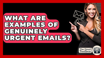 What Are Examples Of Genuinely Urgent Emails? - TheEmailToolbox.com