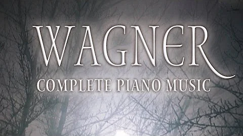 Wagner: Complete Piano Music (Full Album)