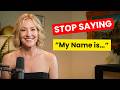 Stop Saying “My Name is…” — Try This Instead