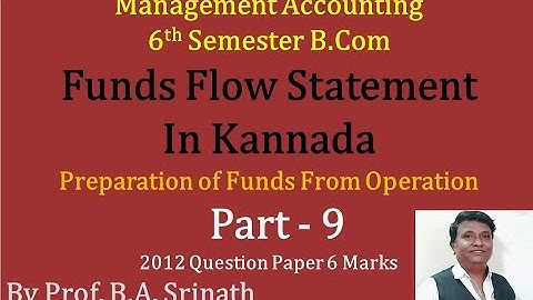 Funds Flow Statement in Kannada - PART 9 -B.Com 2012 Q.P - Calculation of Funds From Operation