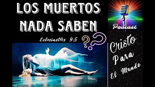 ¿Los muertos nada saben?(A LA LUZ DE LA BIBLIA) Eclesiastés 9:5 #labiblia