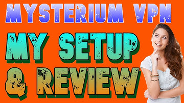 MYSTERIUM VPN MY SETUP AND REVIEW