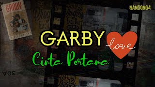 CINTA PERTAMA - GARBY ( LIRIK ) | LAGU BAND ERA TAHUN 90 AN