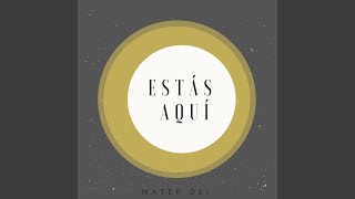 Video thumbnail of "Mater Dei - Estás Aquí"