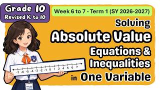 Grade 10 MATH Term 1 Week 6 - 7: Solving Absolute Value Equations & Inequalities |MATATAG Q1 Tagalog