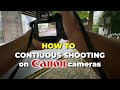 How to Do CONTINUOUS SHOOTING on CANON CAMERAS