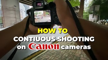 How to Do CONTINUOUS SHOOTING on CANON CAMERAS