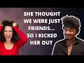 She thought we were just friends… so I kicked her out