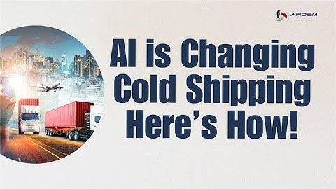 How AI is Changing Cold Shipping | ARDEM Incorporated