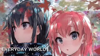 【 Japanese Song 】Saori Hayami \u0026 Nao Touyama - Everyday World「 NC ver. 」Oregairu Ending/ED Full