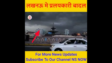Terrible Dark Dangerous clouds in Lucknow | NS NOW
