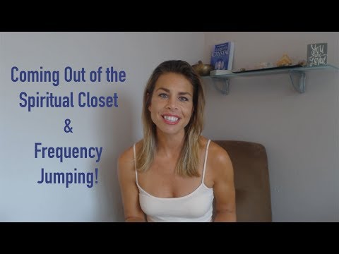 Coming Out of the Spiritual Closet & Frequency Jumping