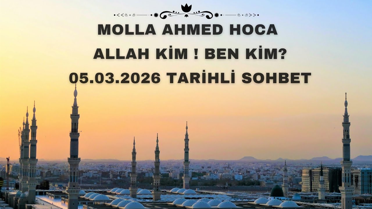 Molla Ahmed Hoca | Allah kim ! Ben kim?
