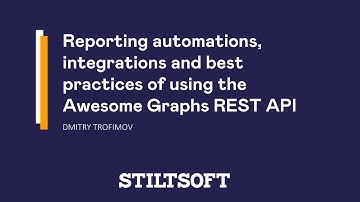 Reporting automations, integrations and best practices of using Awesome Graphs REST API