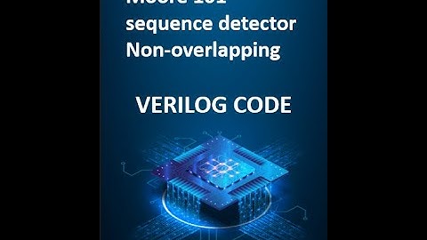 MOORE 101 SEQUENCE DETECTOR NON - OVERLAPPING | VERILOG CODE