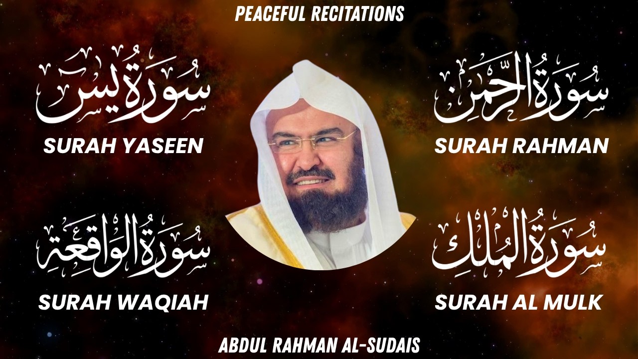 Surah Yaseen (Yasin) | Surah Rahman | Surah Waqiah | Surah Mulk | Sheikh Abdul Rahman Al Sudais