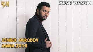 Jonibek Murodov - Amina 2018 (Music version)