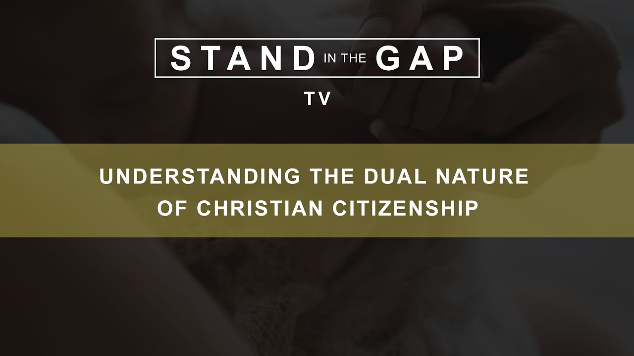 Stand in the Gap TV: Understanding the Dual Nature of Christian Citizenship