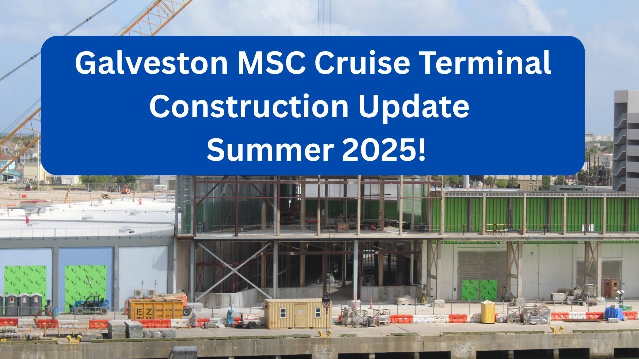 galveston-msc-cruise-terminal-summer-2025-progress-youtube