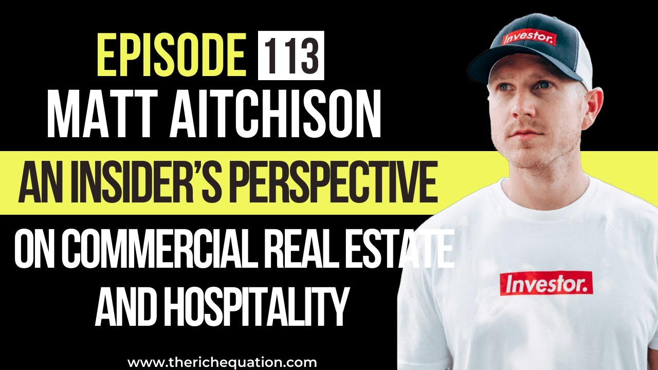 Ep. 113 Matt Aitchison An Insider’s Perspective on Commercial Real