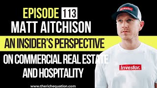 Famous Ep. 113 | Matt Aitchison – An Insider’s Perspective on Commercial Real Estate and Hospitality Wealth