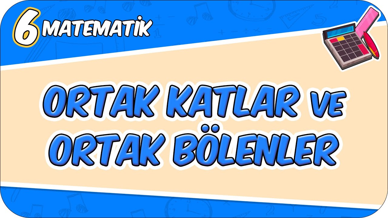 Ortak Katlar ve Ortak Bölenler - Konu Özeti 📘 6MAT4 #2026