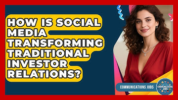How Is Social Media Transforming Traditional Investor Relations? - Communications Jobs