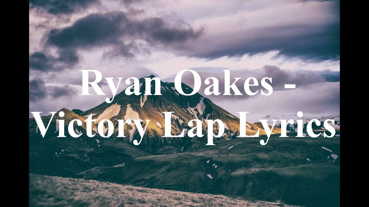 Ryan Oakes Victory Lap Lyrics YouTube