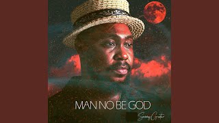 Full Man No Be God Guide