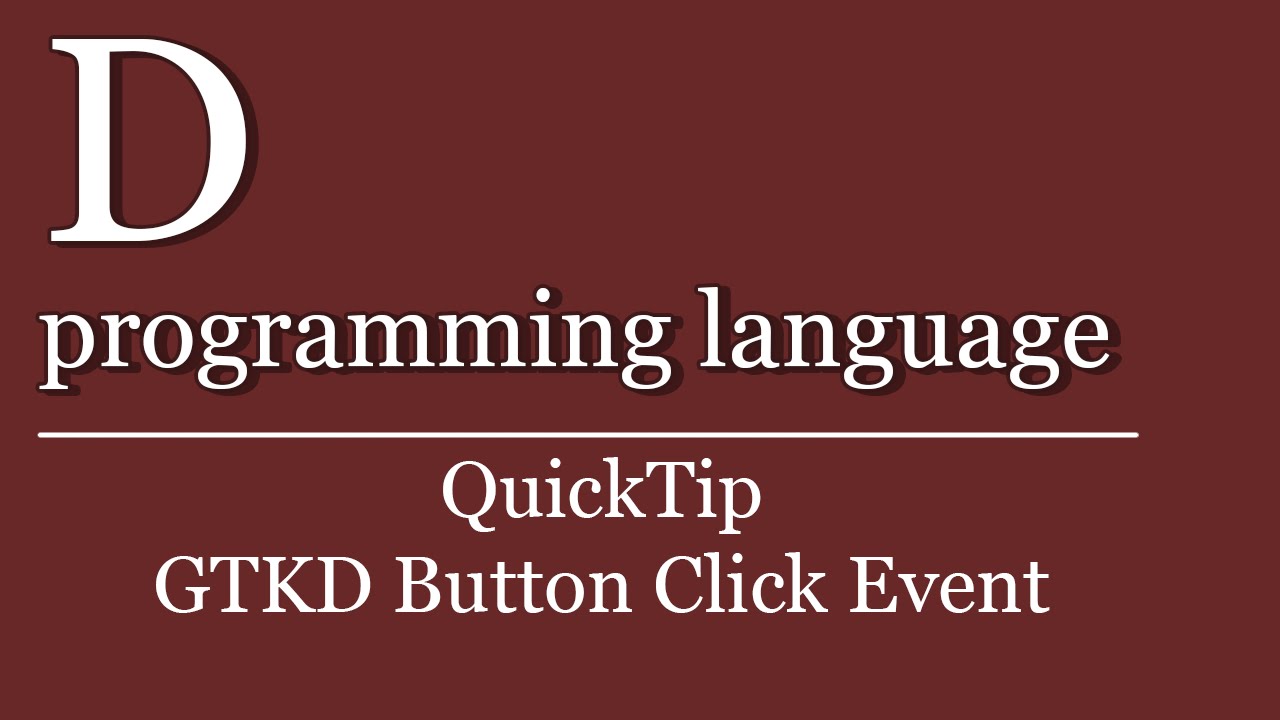 QuickTip #279 - D programming language Tutorial - GTKD Button Click Event - YouTube