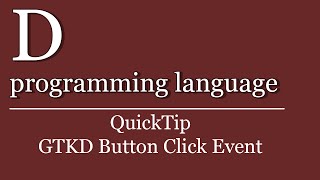 Famous QuickTip #279 - D programming language Tutorial - GTKD Button Click Event Net Worth