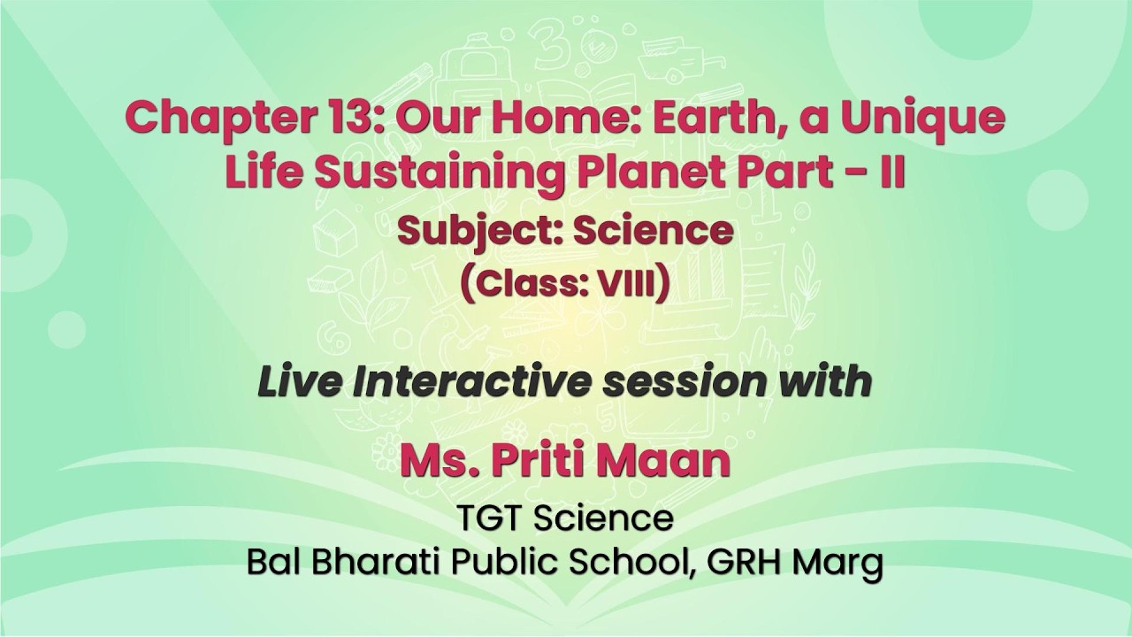 NCERT  Chapter 13: Our Home: Earth, a Unique Life Sustaining Planet Part - II  (Class: VIII)    Live