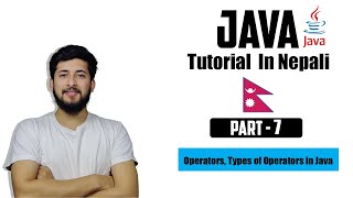 Java tutorial in Nepali : Part 7 :  Operators, Types of Operators in Java