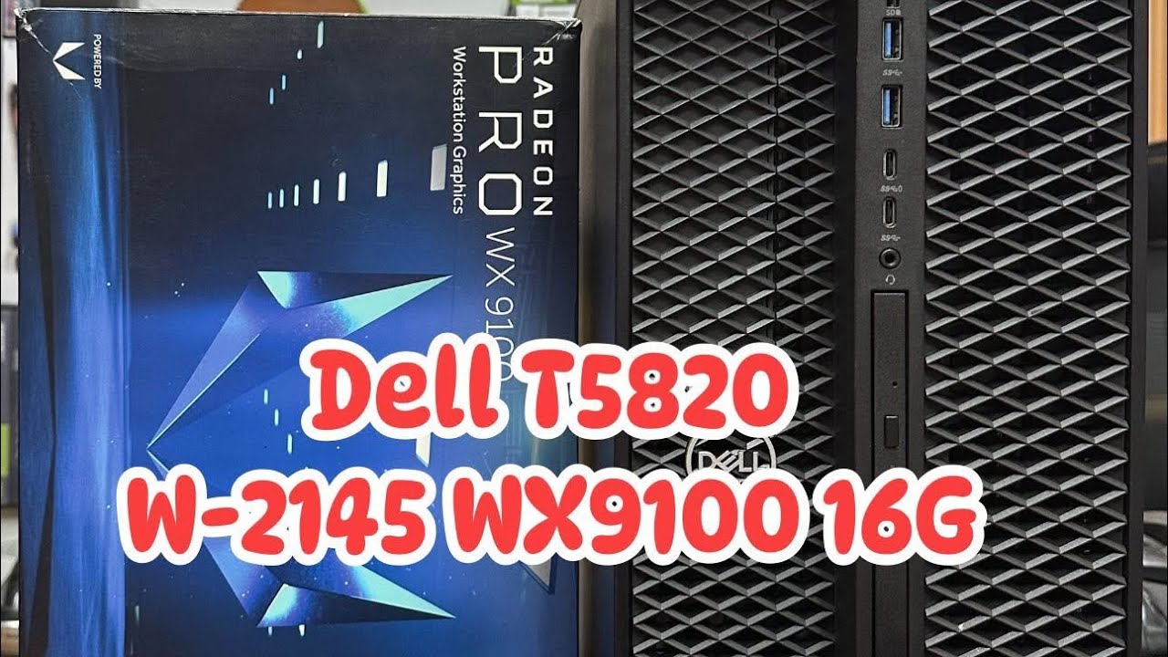 Dell Precision T5820 chạy Xeon W-2145 8core-16thread RadeonPro WX9100 16G