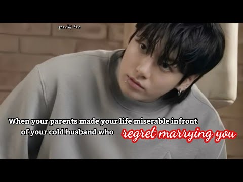 When your parents made your life miserable infront of your cold husband who regret marrying you