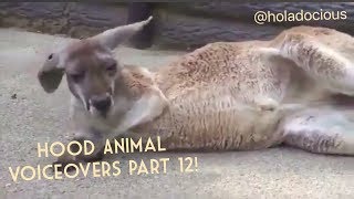 Hood Animal Voiceovers Part 12!