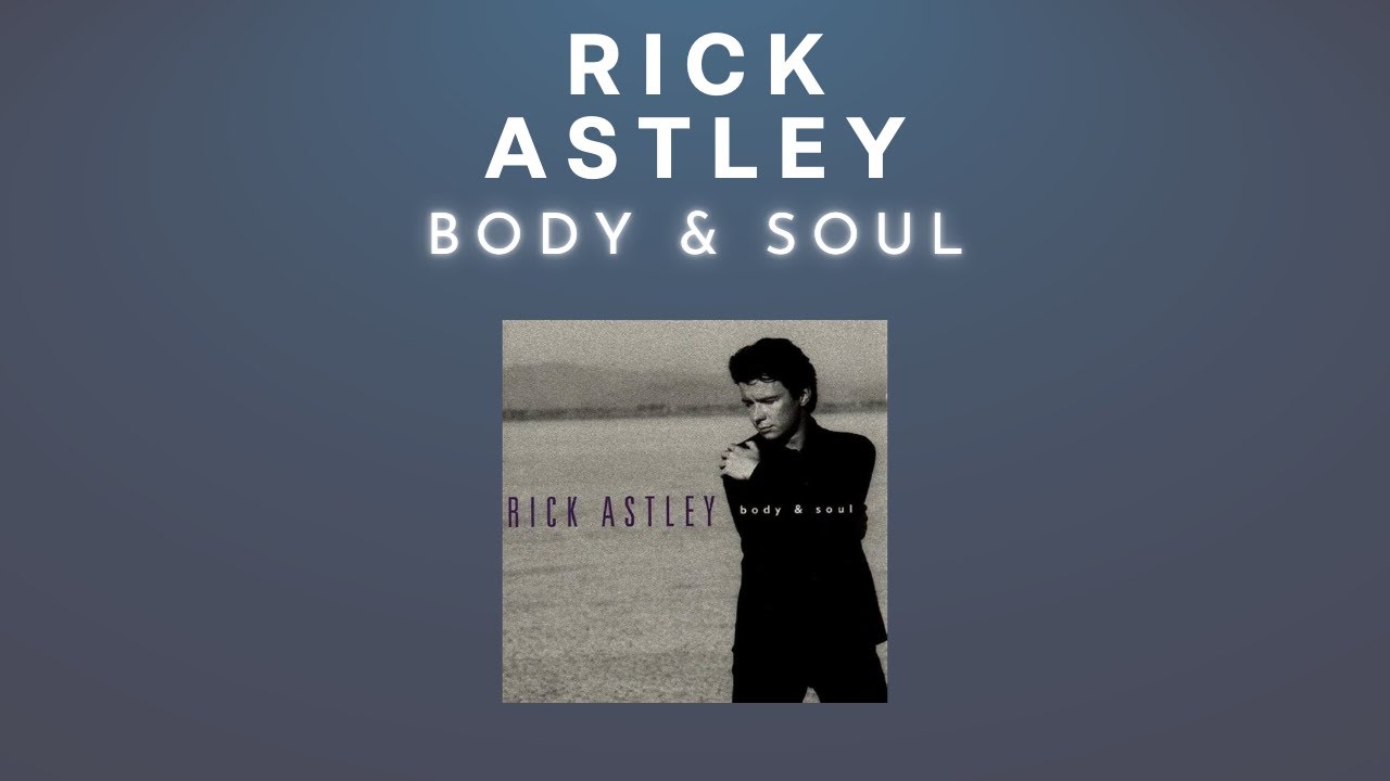 Rick Astley Body & Soul (Audio) YouTube
