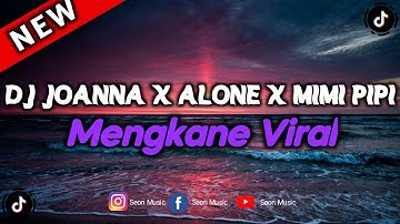 DJ Joanna X Alone X Mimi Pipi Mengkane Viral (Slowed + Reverb)