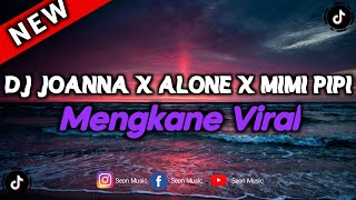 DJ Joanna X Alone X Mimi Pipi Mengkane Viral (Slowed   Reverb)