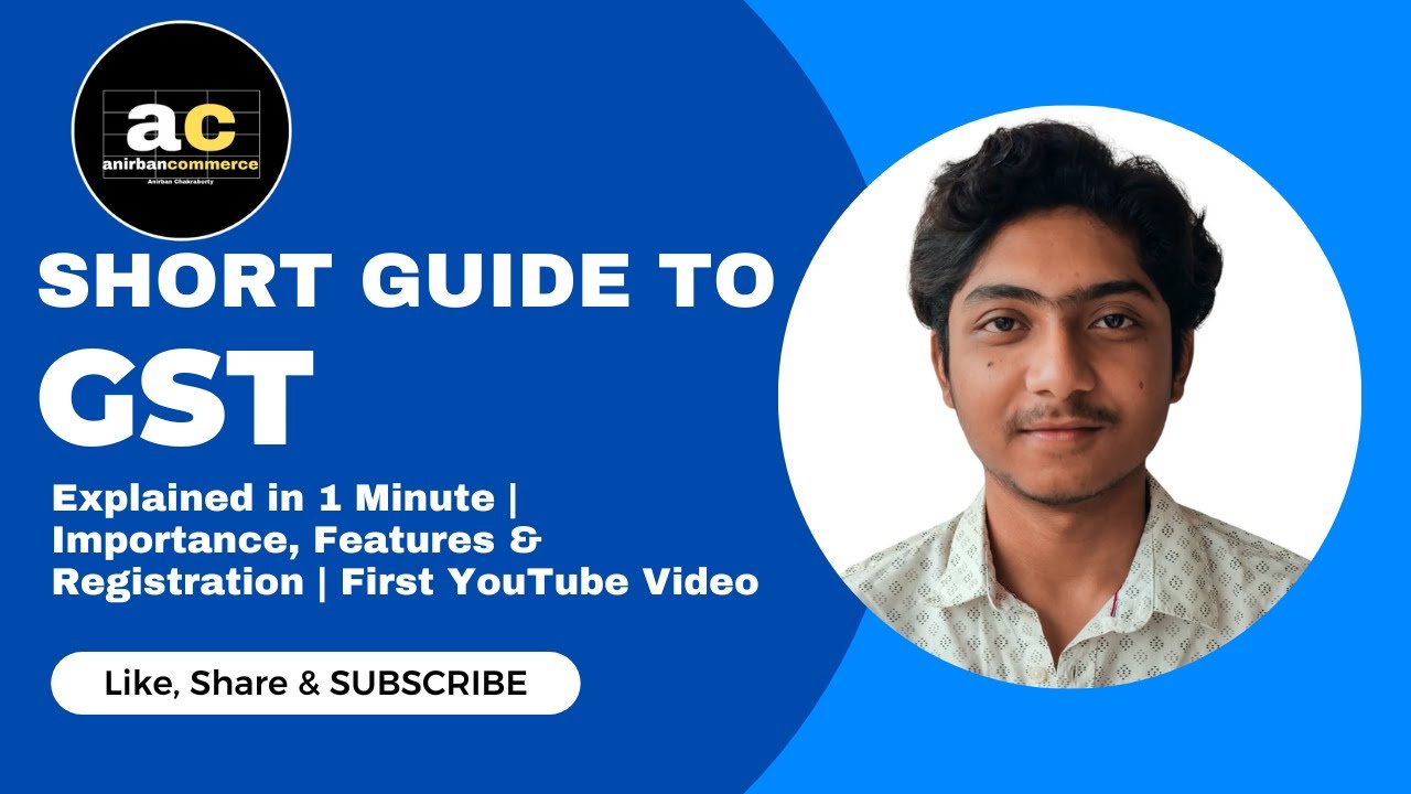 GST Explained in 1 Minute | Importance, Features & Registration | First ...