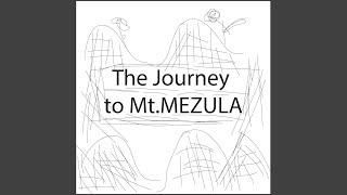 The Journey to Mt.MEZULA