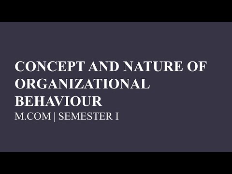 Concept and Nature of Organizational Behaviour | M.COM | Semester I