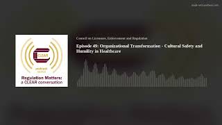 Episode 49: Organizational Transformation - Cultural Safety and Humility in Healthcare
