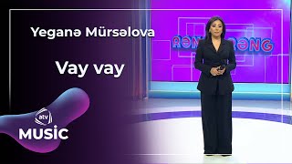 Yeganə Mürsəlova - Vay vay
