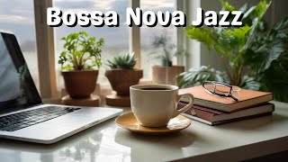 Relaxing Jazz Music for Work, Study, Focus ☕ Bossa Nova Music with Hot Coffee in Rainy Morning Vibes