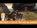 BROTHERS: A TALE OF TWO SONS НА ANDROID