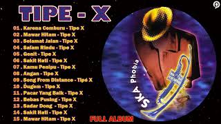 TIPE-X - KUMPULAN LAGU-LAGU PILIHAN TERBAIK \u0026 TERPOPULER