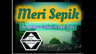 Meri Sepik - Don Wein & Ekay ft Dee Troy (House Muzik Production)@Raff796