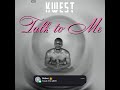 Kwest  talk to me official 4k