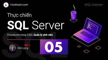 [SQL thực chiến - Quản lý sinh viên] - 5 - Procerdure- HowKteam.com